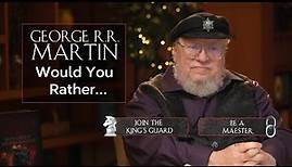 Would You Rather... with George R. R. Martin