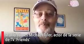 Murió James Michael Tyler, actor de la serie 'Friends'