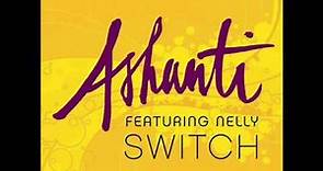 Ashanti - Switch (Featuring Nelly)