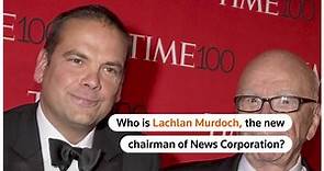 Who is Lachlan Murdoch? What will happen to Fox and News Corp?