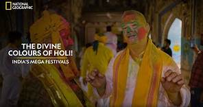 The Divine Colours of Holi! | India's Mega Festivals | National Geographic