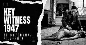Key Witness 1947 | Crime/Drama/Film-noir