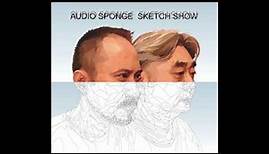 Sketch Show - Audio Sponge (2002) FULL ALBUM