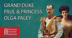 Grand Duke Paul and Princess Olga Paley