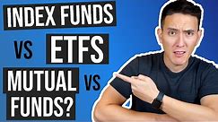 Index Funds vs ETFs vs Mutual Funds - What's the Difference & Which One You Should Choose?
