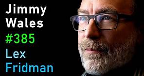 Jimmy Wales: Wikipedia | Lex Fridman Podcast #385