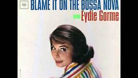 Eydie Gormie - Blame It On The Bossa Nova