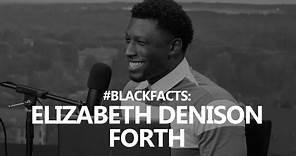 BlackFacts: Elizabeth Denison Forth