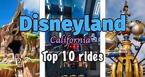 Top 10 rides at Disneyland Park - Aneheim California | 2022