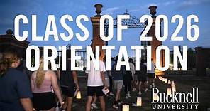 Bucknell University Class of 2026 Orientation Highlights
