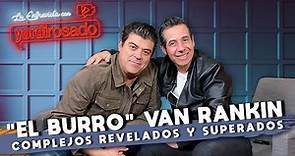 JORGE "EL BURRO" VAN RANKIN, complejos REVELADOS y superados | La entrevista con Yordi Rosado