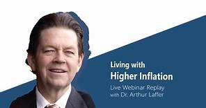 v2 "Living with Higher Inflation" | Live Webinar 5 with Dr. Arthur Laffer
