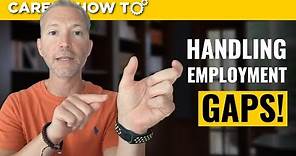 How to Handle Gaps in Employment