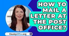 How To Mail A Letter At The Post Office? - CountyOffice.org