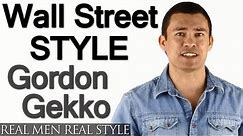 Wall Street Style - Can You Really Dress Like Gordon Gekko? - Men's Style Question & Answer