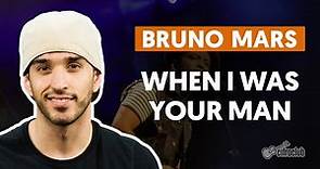 WHEN I WAS YOUR MAN - Bruno Mars (aula completa) | Como tocar no violão