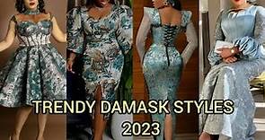 Trendy Damask styles for ladies 2023| brocade and Damask dress designs for all events |Ankara styles