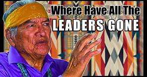 Where Have all The Leaders Gone? Native American "Secrets" for Great Leaders.