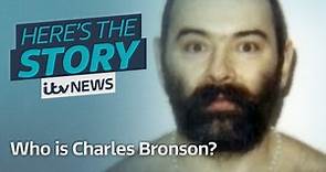 Who is one of the UK's most notorious prisoners, Charles Bronson? | ITV News