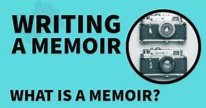Writing a Memoir: What is a Memoir?