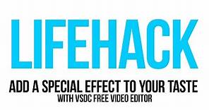 Lifehack: add a one-click special effect to your taste with VSDC Free Video Editor