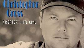 Christopher Cross - Greatest Hits Live