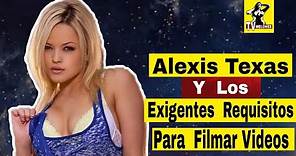ALEXIS TEXAS Y LOS EXIGENTES REQUISITOS PARA LOS VIDEOS