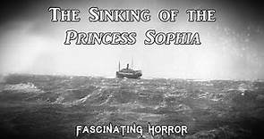 The Sinking of the Princess Sophia | A Short Documentary | Fascinating Horror
