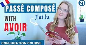 How to build the PASSÉ COMPOSÉ with AVOIR // French conjugation course // Lesson 21