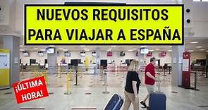🚨ÚLTIMA HORA: Nuevos REQUISITOS para VIAJAR a ESPAÑA (NUEVOS CAMBIOS)