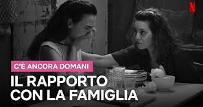 IL RAPPORTO con la FAMIGLIA e LA FIGLIA in C'È ANCORA DOMANI | Netflix Italia