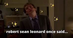 robert sean leonard once said...