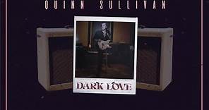 Quinn Sullivan - "Dark Love" (Official Lyric Video)