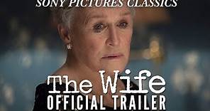 The Wife | Official Trailer HD (2018)