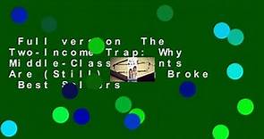Full version The Two-Income Trap: Why Middle-Class Parents Are (Still) Going Broke Best Sellers - video Dailymotion