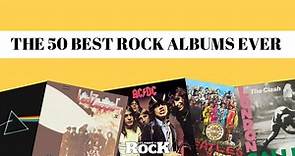 The 50 best rock albums of all time