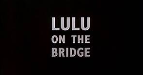 Film Lulu on the Bridge HD