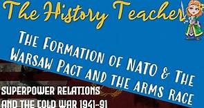 The Arms Race & The Formation of NATO and the Warsaw Pact - Superpowers Edexcel GCSE History