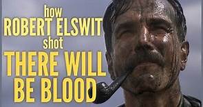 How Robert Elswit shot There Will Be Blood