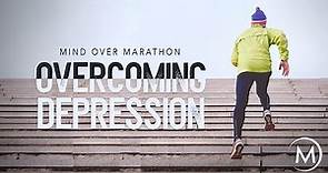 Overcoming Depression: Mind Over Marathon Season 1 Episode 1