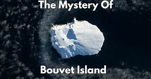 The Mystery Of Bouvet Island