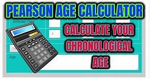 Chronological Pearson Age Calculator | Calculate Your Chronological Age