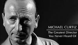 Michael Curtiz: The Greatest Director You Never Heard Of
