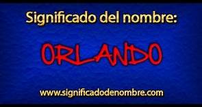 Significado de Orlando | ¿Qué significa Orlando?