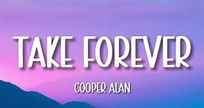 Cooper Alan - Take Forever (Lyrics)