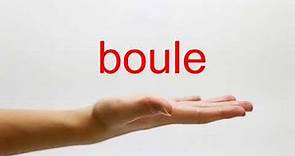 How to Pronounce boule - American English