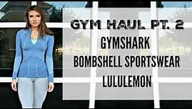 GymShark | LuLuLemon | Bombshell Sportswear | Try On & Honest Reviews
