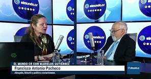El Mundo CR con Marielos Gutiérrez - Francisco Antonio Pacheco