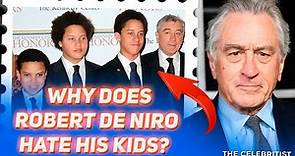 Robert De Niro doesn’t love his children? | The Celebritist