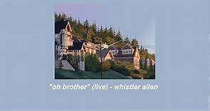 "oh brother" (live) - whistler allen